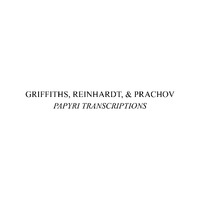 Griffiths, Reinhardt, & Prachov Papyri Transcriptions
